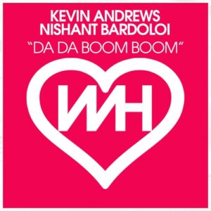 Kevin Andrews, Nishant Bardoloi - Da Da Boom Boom [HW1150]