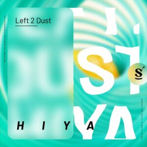 Left 2 Dust - HIYA [SVR150DJ]