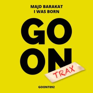 Majd Barakat - I Was Born [GOONT092]