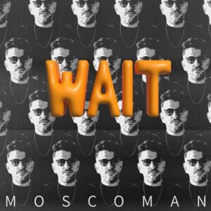 Moscoman - Wait [085365687226]