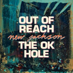 New Jackson - Out of Reach  The OK Hole [PERMVAC316-2]