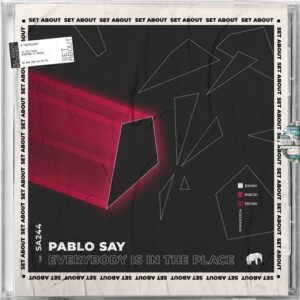 Pablo Say - Everybody Is in the Place [SA244]