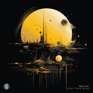 Pablo Say - Take Your Mind [RBL541]