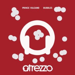Prince Vulcano - Bubbles [ATRZZ180]
