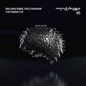Riaz Dhanani, Melanie Ribbe - The Energy EP [MINDSHAKE116]