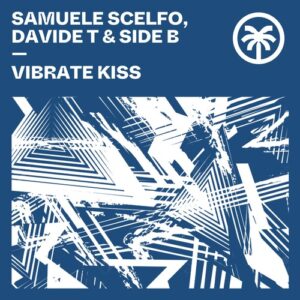 Samuele Scelfo, Davide T, SIDE B - Vibrate Kiss [HXT125]