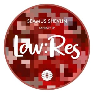 Seamus Shevlin - Fantasy EP [LR022]