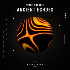 Space Bubbles - Ancient Echoes [RBD384]