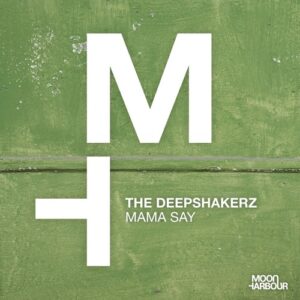 The Deepshakerz - Mama Say (Extended Version) [MHD231]