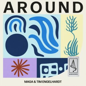Tim Engelhardt & Maga - Around [SCENARIOS011]