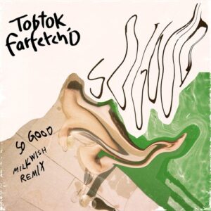 Tobtok & farfetch'd - So Good (Milkwish Remix) (Extended Mix) [PH2358d]