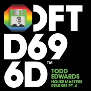 Todd Edwards, Alex Mills - House Masters Remixes, Pt. 4 [DFTD696D33]