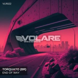 Torquato (BR) - End Of Way [VLR022]