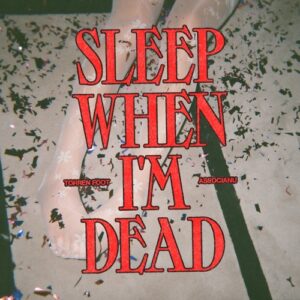 Torren Foot, Associanu - Sleep When I'm Dead (Extended Mix) [SWEATDS844DJ]