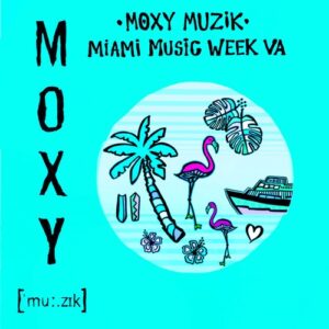 VA - Moxy Muzik Miami Music Week VA [MM060]