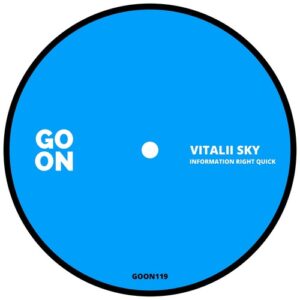 Vitalii Sky - Information Right Quick [GOON119]