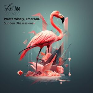 waste wisely, Emerson. - Sudden Obsessions [LGNR90]