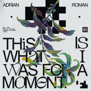 Adrian Roman - This Is What I Was For A Moment [12MCSL013]