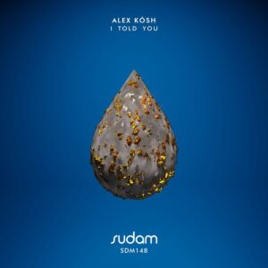Alex Kosh - I Told You [SDM148]