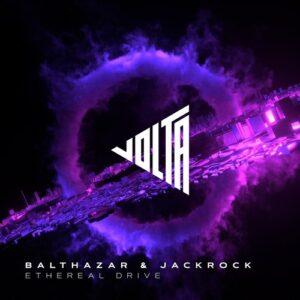 Balthazar & JackRock - Ethereal Drive [VOLTA026]