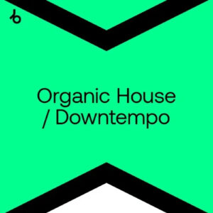 Beatport Best New Organic House / Downtempo April 2024