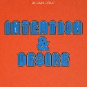 Benjamin Fröhlich - Intention & Desire [PERMVAC325-2]