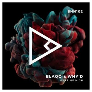 Blaqq & Why'd - Make Me High [BNN102]