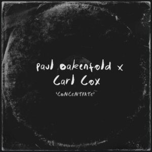 Carl Cox, Paul Oakenfold - Concentrate [PFTO2001]