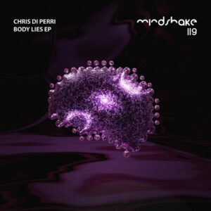 Chris Di Perri - Body Lies EP [MINDSHAKE119]