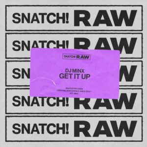 DJ Minx - Get It Up [SNATCHRAW015]