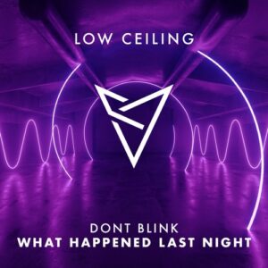 DONT BLINK - WHAT HAPPENED LAST NIGHT [LOWC229]