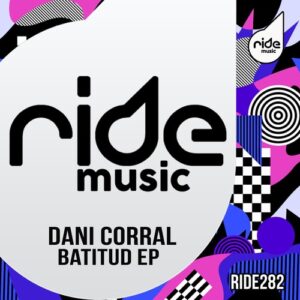Dani Corral - Batitud EP [RIDE282]