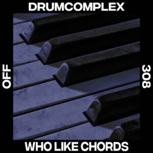 Drumcomplex - Who Like Chords [OFF308S]