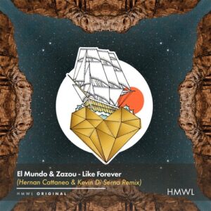 El Mundo, Zazou - Like Forever (Hernan Cattaneo & Kevin Di Serna Remix) [HMWL061R]