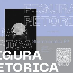 Figura Retorica - Shammanatic EP [SHNG236]