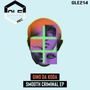 Gino Da Koda - Smooth Criminal EP [OLE214]