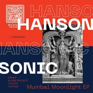 Hansonic - Mumbai Moonlight EP [SHNG235]