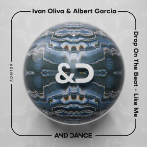 Ivan Oliva, Albert Garcia - Drop on the Beat - Like Me [ADM109]
