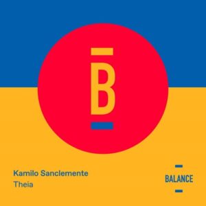 Kamilo Sanclemente - Theia [BALANCE055EP]