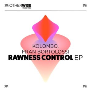 Kolombo, Fran Bortolossi - Rawness Control [OWR039E]