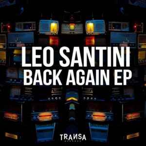 Leo Santini (CA) - Back Again EP [TRANSA839]