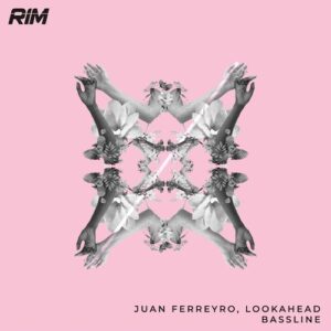 Lookahead, Juan Ferreyro - Bassline [RIM173]