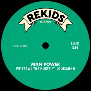 Man Power - We Trawl The Hurts [REKIDS239]
