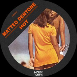 Matteo Dentone - Hot [HNC039B]