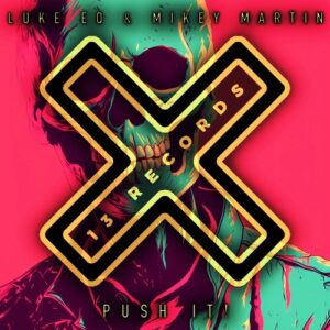 Mikey Martin, Luke EQ - Push It! [THR356]