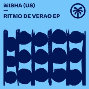 Misha (US) - Ritmo De Verao EP [HXT127]