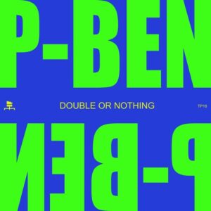 P-ben - Double Or Nothing [TP016]