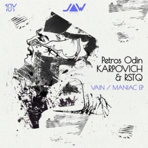 Petros Odin, KARPOVICH, RSTQ - Vain / Maniac [JANNOWITZ124]