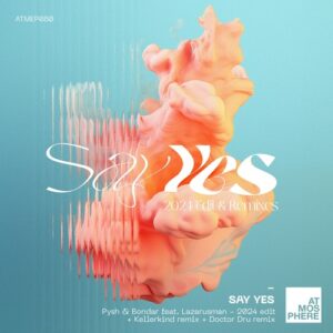 Pysh, Lazarusman & Bondar - Say Yes 2024 [ATMEP080]