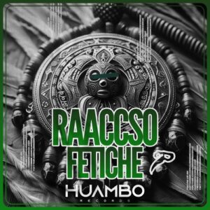 Raaccso - Fetiche [HUAM651]
